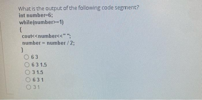 Solved What is the output of the following code segment? int | Chegg.com