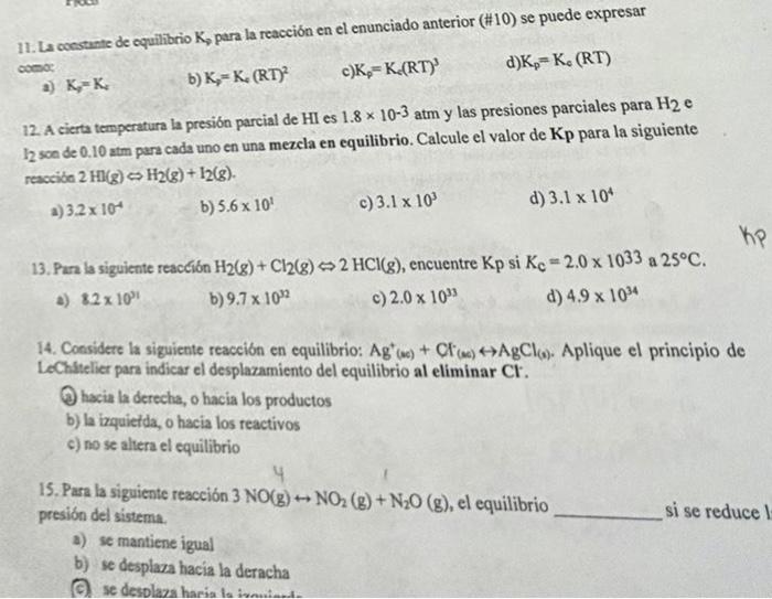 11. La cosstante de equilibrio \( \mathrm{K}_{\text {}} \) para la reaccion en el enunciado anterior \( (\# 10) \) se puede e