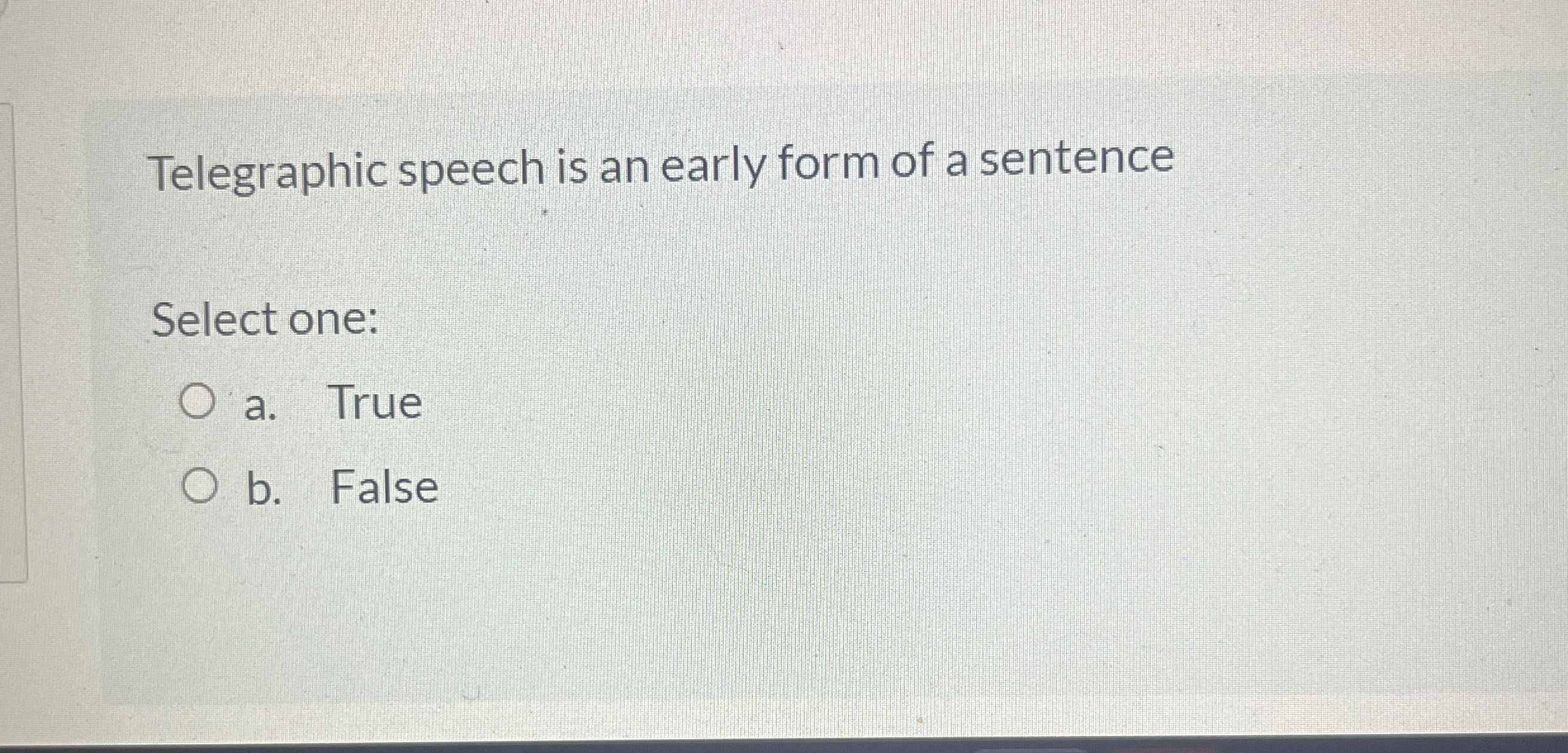 Solved Telegraphic speech is an early form of a | Chegg.com