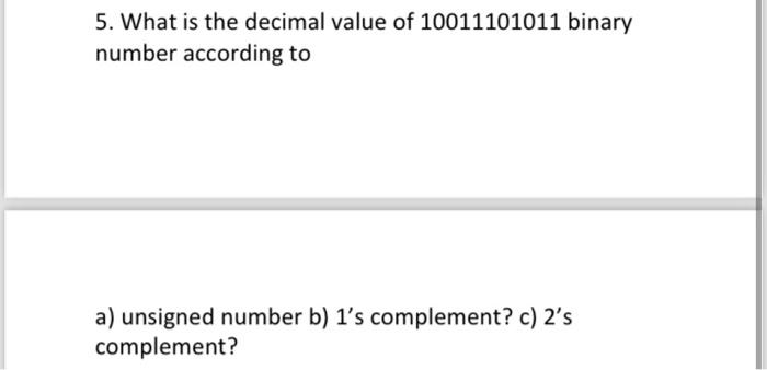 Solved 5. What is the decimal value of 10011101011 binary | Chegg.com