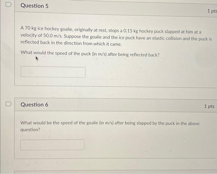 Solved A 70 kg ice hockey goalie, originally at rest, stops