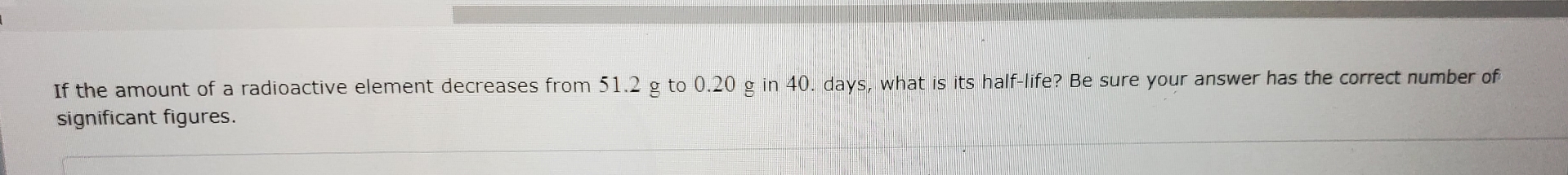 Solved If the amount of a radioactive element decreases from | Chegg.com