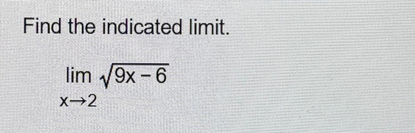 Solved Find the indicated limit.limx→29x-62 | Chegg.com