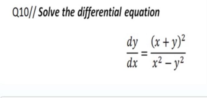 Solved Q10/| Solve the differential equation dy (x + y)2 dx | Chegg.com