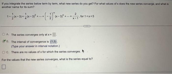 Solved For the values that the new series converges, what is | Chegg.com