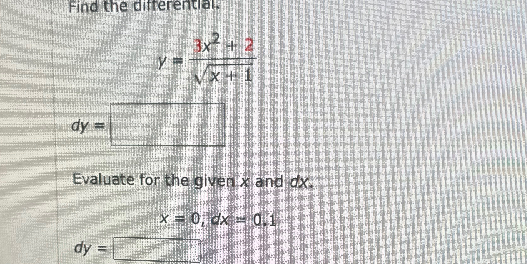 Solved Find the differential.y=3x2+2x+12dy=Evaluate for the | Chegg.com