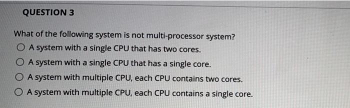 Solved What of the following system is not multi-processor | Chegg.com