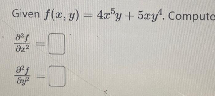 Given \( f(x, y)=4 x^{5} y+5 x y^{4} \). Compute \[ \begin{array}{l} \frac{\partial^{2} f}{\partial x^{2}}= \\ \frac{\partial