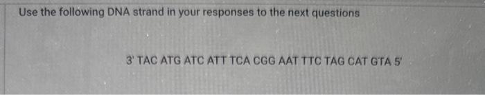 Solved Use the following DNA strand in your responses to the | Chegg.com
