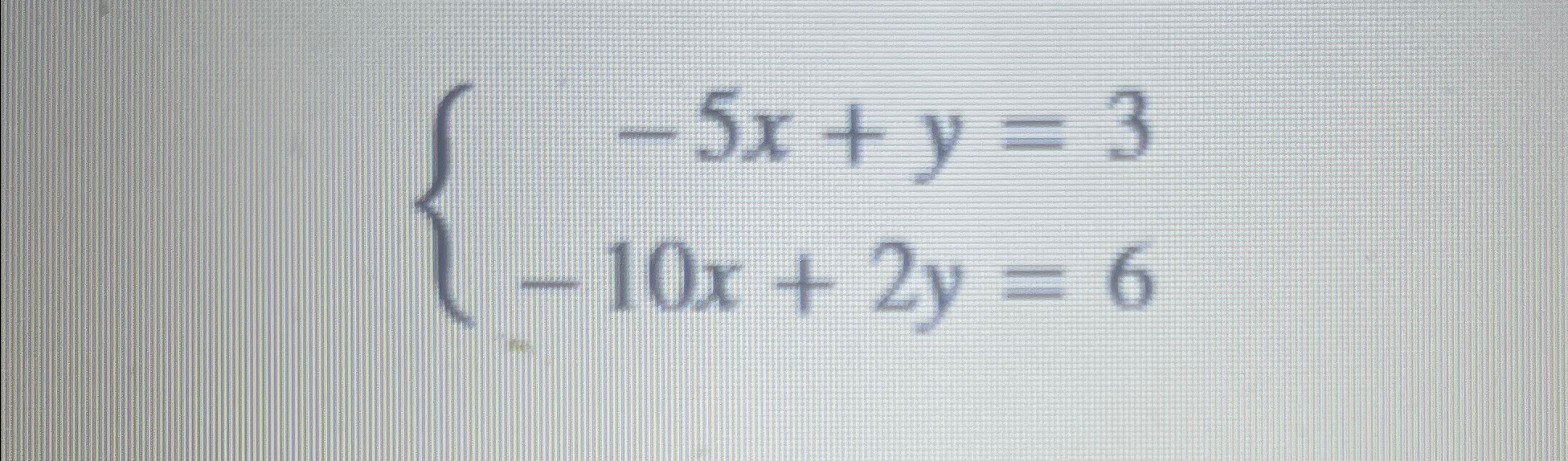 Solved -5x+y=3-10x+2y=6 ?Solve the system of linear | Chegg.com