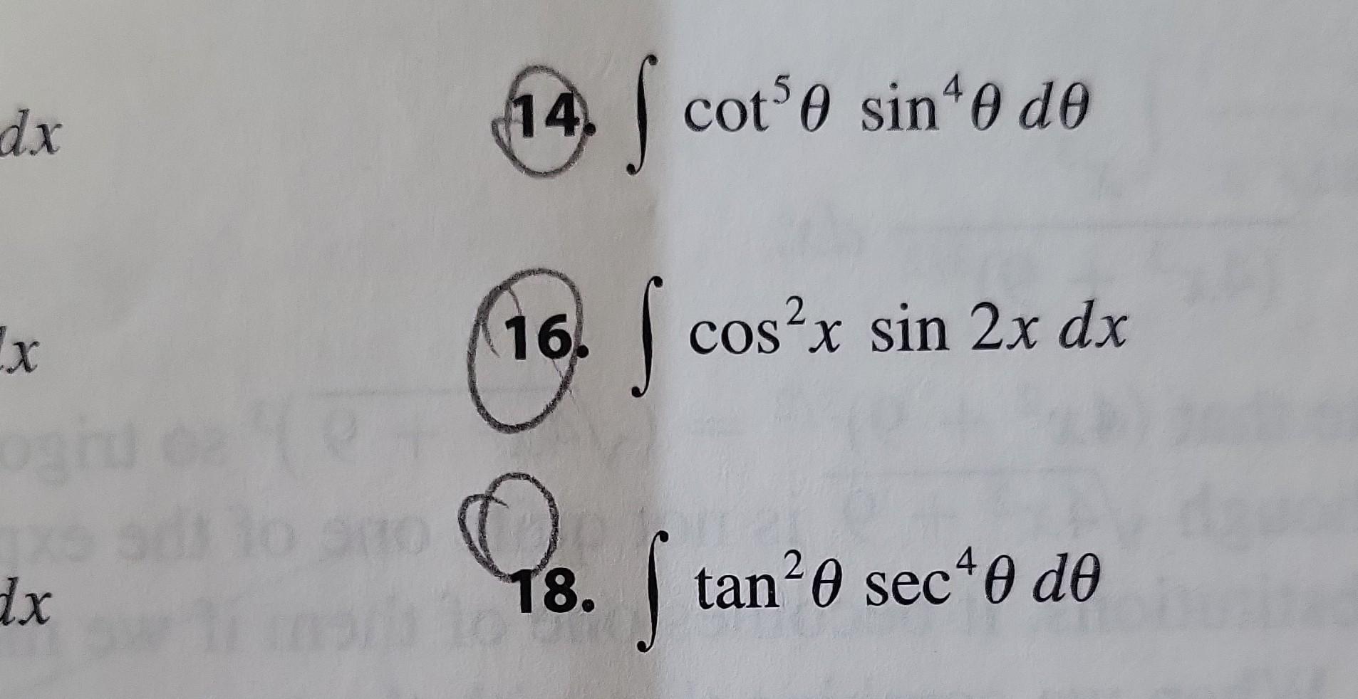 Solved 14. ∫cot5θsin4θdθ 16. ∫cos2xsin2xdx 18. ∫tan2θsec4θdθ | Chegg.com