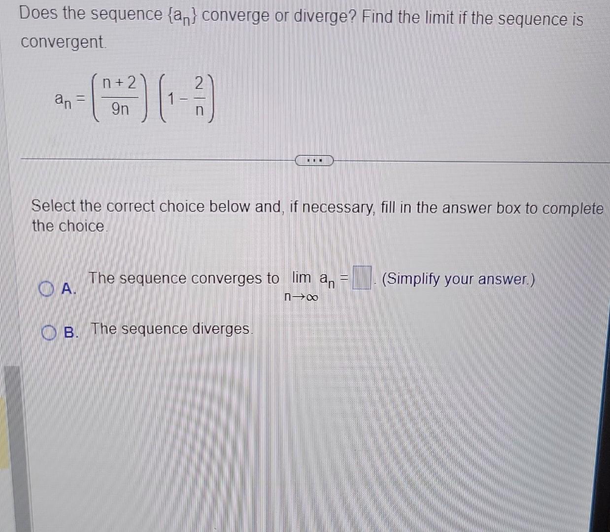 Solved Does the sequence {an} converge or diverge? Find the | Chegg.com