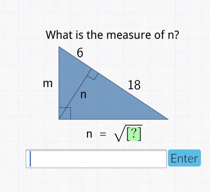 Solved What is the measure of n? 6 m 18 n n = [?] Enter | Chegg.com