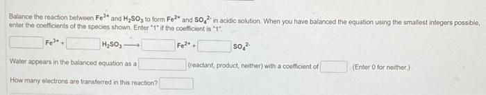 Solved Balance the reaction between Fe³* and H₂SO3 to form | Chegg.com