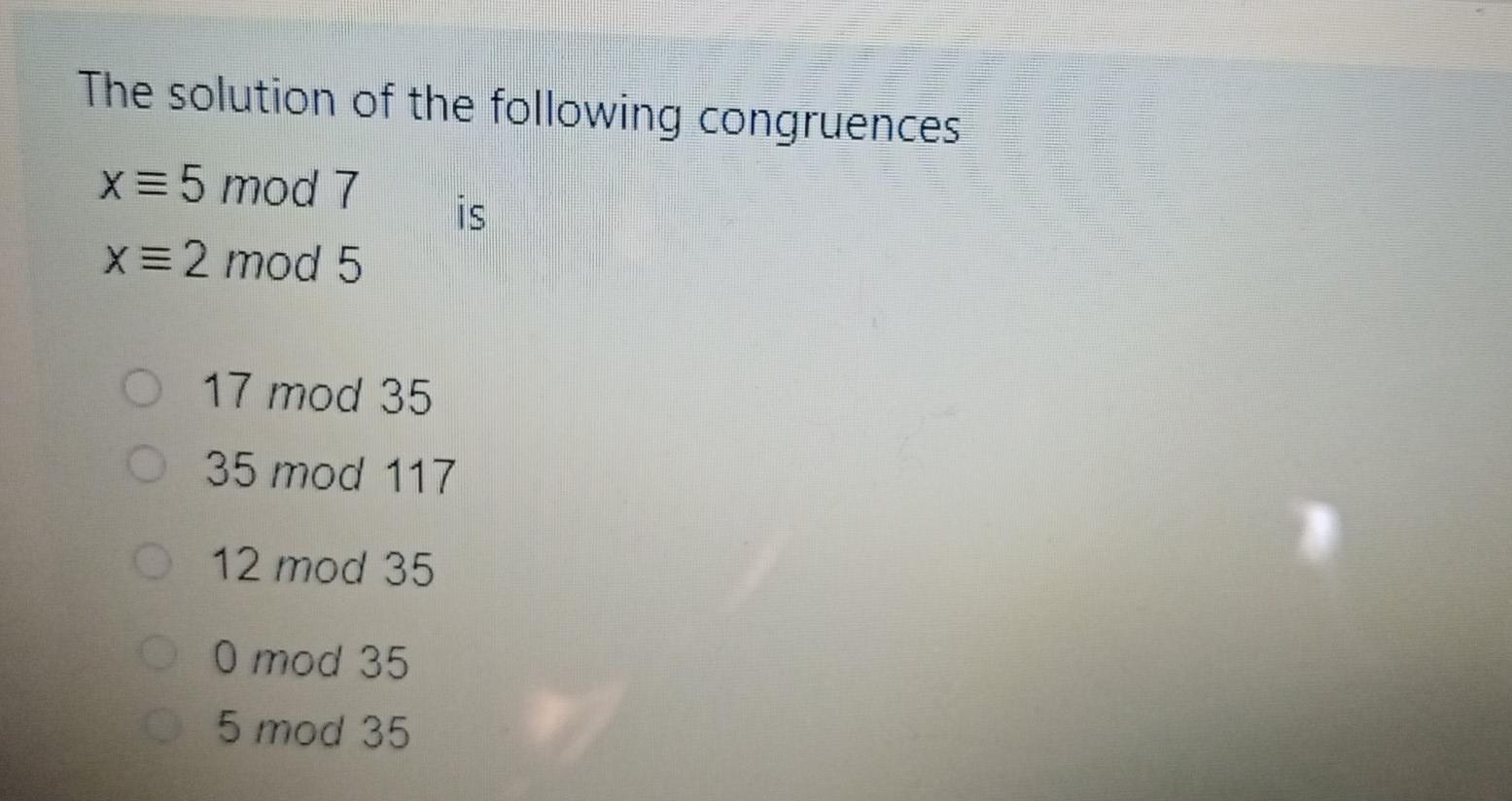 Solved The solution of the following congruences x=5 mod 7 | Chegg.com