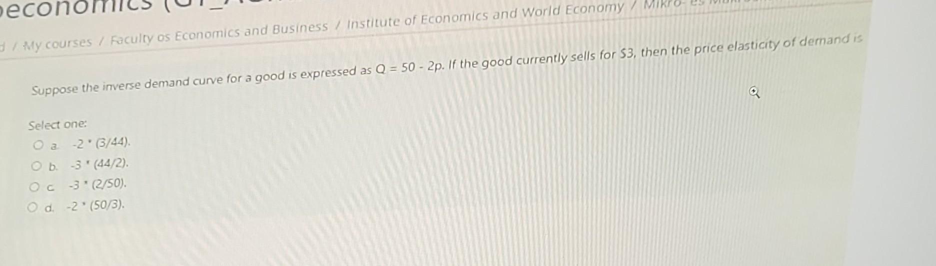 Solved Suppose the inverse demand curve for a good is