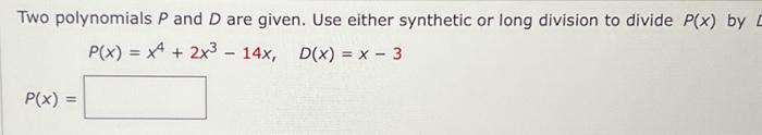 Solved Two Polynomials P And D Are Given Use Either Chegg Com