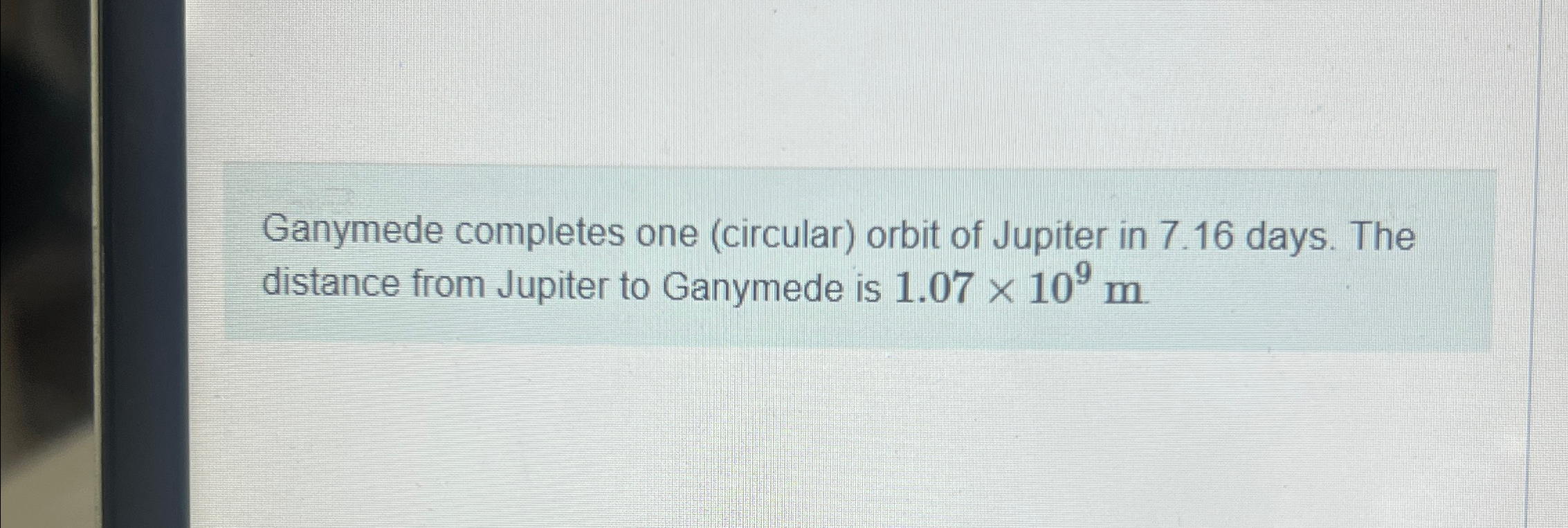 Solved Ganymede completes one (circular) ﻿orbit of Jupiter | Chegg.com