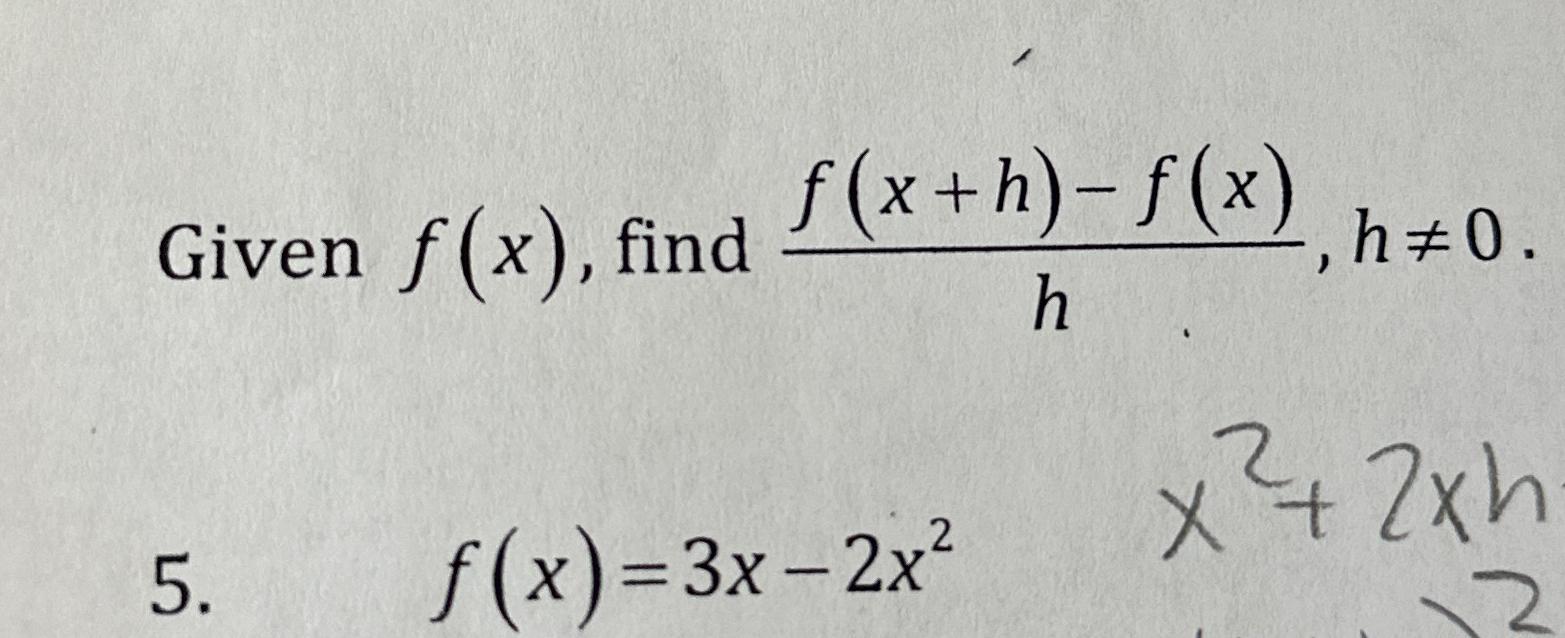 Solved Given F X ﻿find F X H F X H H≠0 5 F X 3x 2x2