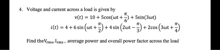 Solved 4. Voltage and current across a load is given by v(t) | Chegg.com