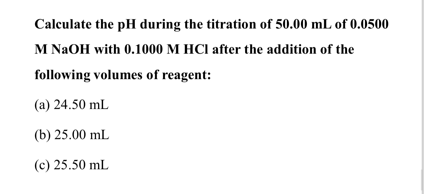 Calculate the pH ﻿during the titration of 50.00mL ﻿of