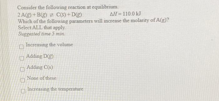Solved Consider the following reaction at equilibrium 2 A(g) | Chegg.com
