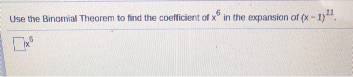 Solved Use the Binomial Theorem to find the coefficient of | Chegg.com