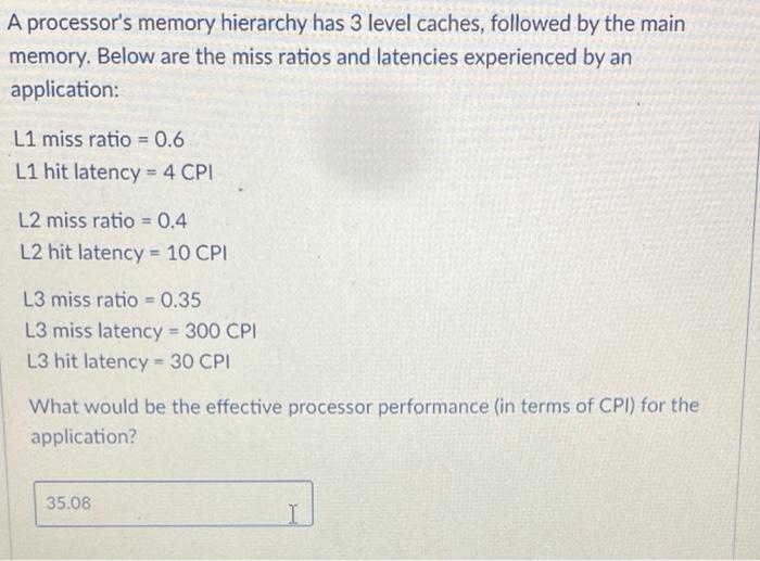 A processor's memory hierarchy has 3 level caches, | Chegg.com