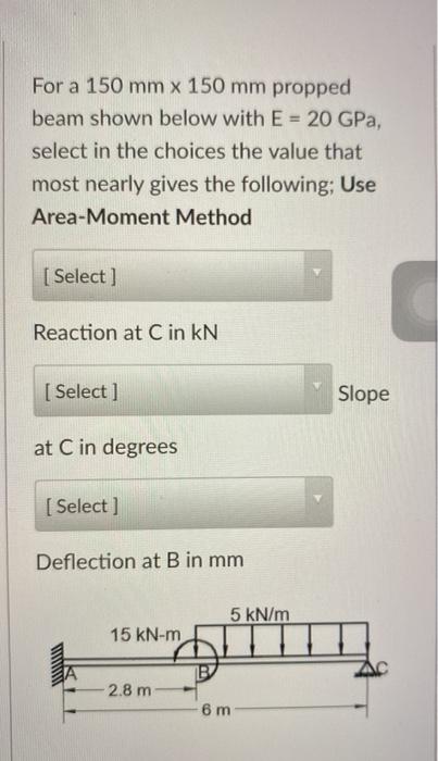 Solved For a 150 mm x 150 mm propped beam shown below with E | Chegg.com