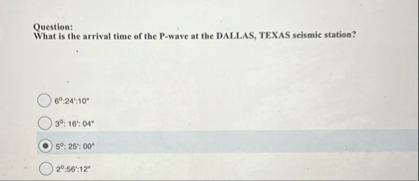 Solved Question:What is the arrival time of the P-wave at | Chegg.com
