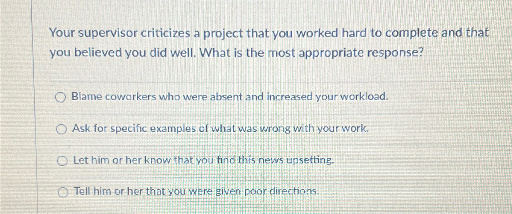 Solved Your supervisor criticizes a project that you worked | Chegg.com