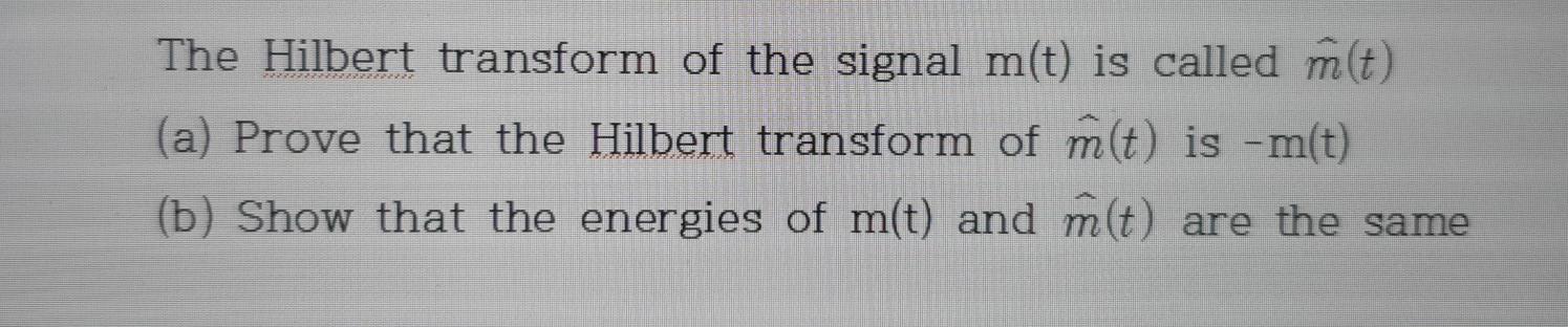Solved The Hilbert transform of the signal m(t) is called | Chegg.com