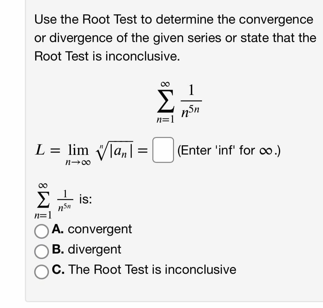 Solved Use the Root Test to determine the convergence or | Chegg.com