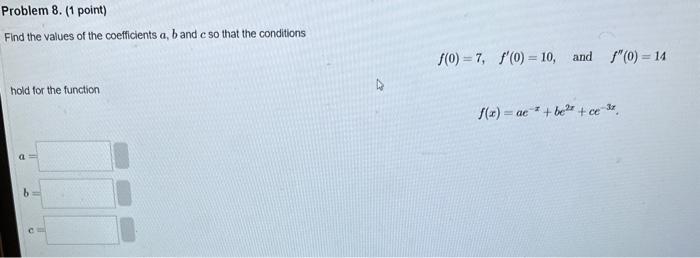 Find the values of the coefficients \( a, b \) and \( c \) so that the conditions
\[
f(0)=7, \quad f^{\prime}(0)=10, \quad \t