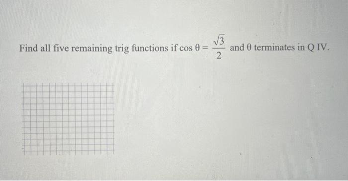 Solved Find All Five Remaining Trig Functions If Cosθ 23 And