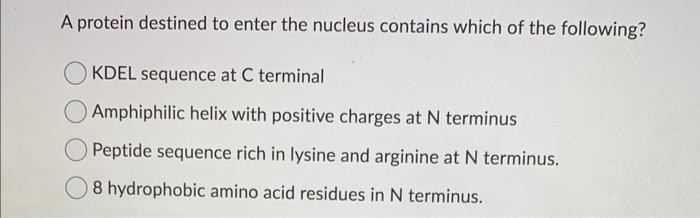 Solved A protein destined to enter the nucleus contains | Chegg.com