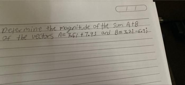 Solved Determine The Magnitude Of The Sum A+B. Of The | Chegg.com