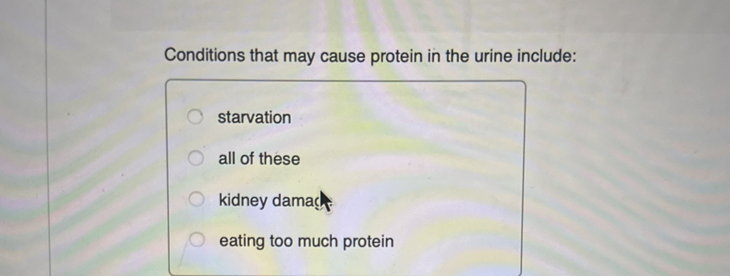 Solved Conditions that may cause protein in the urine