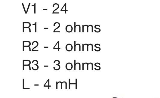 Solved V1 - 24 R1 - 2 ohms R2 - 4 ohms R3 - 3 ohms L−4mH | Chegg.com