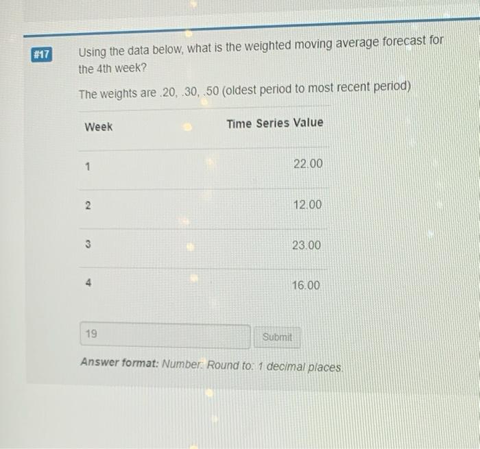 Solved #17 Using the data below, what is the weighted moving | Chegg.com