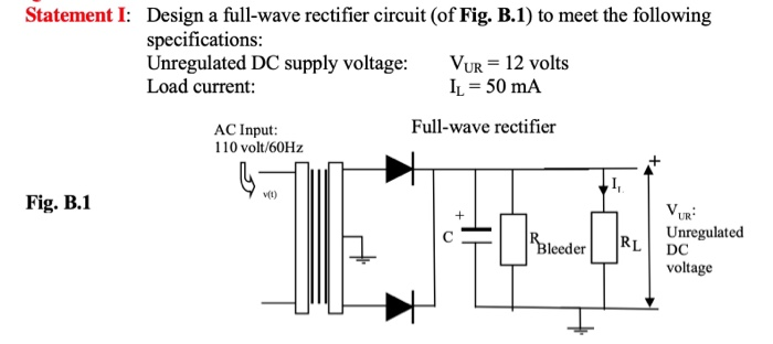 Solved Statement I: Design a full-wave rectifier circuit (of | Chegg.com
