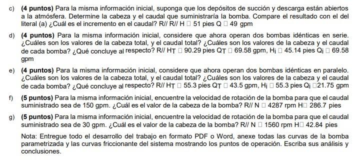 c) (4 puntos) Para la misma información inicial, suponga que los depósitos de succión y descarga están abiertos a la atmósfer