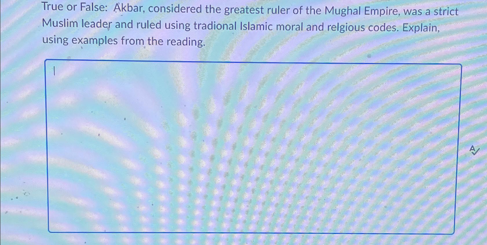 Solved True or False: Akbar, considered the greatest ruler | Chegg.com