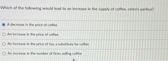Solved Which of the following would lead to an increase in | Chegg.com