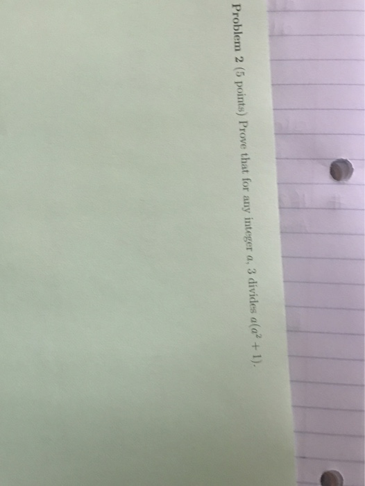 Solved Problem 2 (5 points) Prove that for any integer a, 3 | Chegg.com