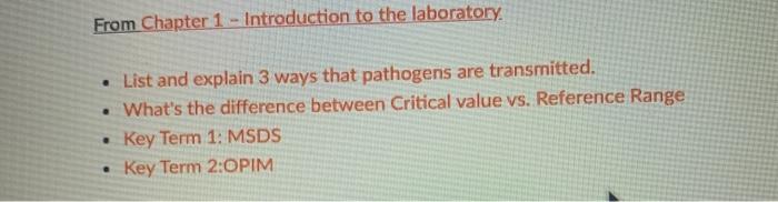 From Chapter 1 - Introduction to the laboratory • List and explain 3 ways that pathogens are transmitted. • Whats the differ