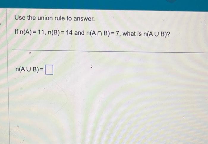 Solved Use the union rule to answer. If n(A)=11,n(B)=14 and | Chegg.com