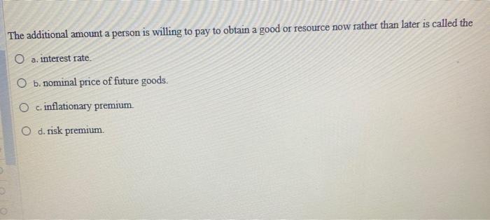 Solved The additional amount a person is willing to pay to | Chegg.com
