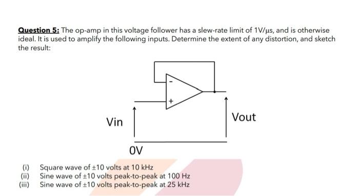 Solved Question 5: The Op-amp In This Voltage Follower Has A | Chegg ...