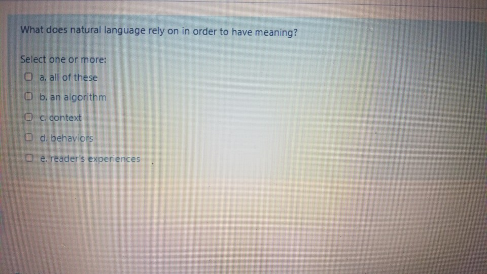 Solved What does natural language rely on in order to have